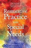 Restorative practice and special needs : a practical guide to working restoratively with young people