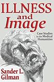 Illness and image : case studies in the medical humanities