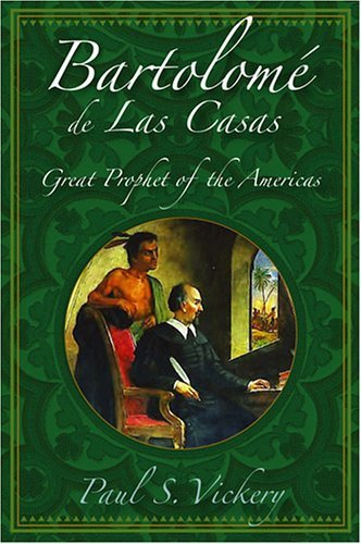 Bartolome de Las Casas: Great Prophet of the Americas