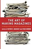 The Art of Making Magazines: On Being an Editor and Other Views from the Industry (Columbia Journalism Review Books) Image of The Art of Making Magazines: On Being an Editor and Other Views from the Industry (Columbia Journalism Review Books)