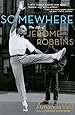 Somewhere: The Life of Jerome Robbins