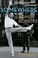 Somewhere: The Life of Jerome Robbins