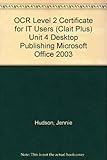 CLAIT Plus. Unit 4, Desktop publishing for Microsoft Office 2003