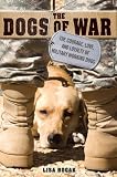 The Dogs of War: The Courage, Love, and Loyalty of Military Working Dogs 516oB8McuoL. SL160 The Dogs of War: The Courage, Love, and Loyalty of Military Working Dogs