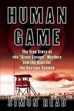 Human Game: The True Story of the Great Escape Murders and the Hunt for the Gestapo Gunmen