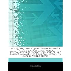 Arsenic, including: Arsenic Poisoning, Marsh Test, Grainger Challenge, Arsenic... by Hephaestus Books
