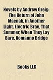 Novels by Andrew Greig (Study Guide): The Return of John Macnab, in Another Light, Electric Brae, That Summer, When They Lay Bare, Romanno Bridge-