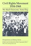 The Civil Rights Movement: 1954-1968 : We Shall Overcome, Some Day (Perspectives on History Series)