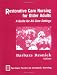 Restorative Care Nursing for Older Adults: A Guide for All Care Settings (Springer Series on Geriatric Nursing)