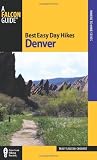 Best Easy Day Hikes Denver, 2nd (Best Easy Day Hikes Series)