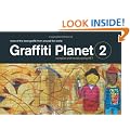 Graffiti Planet 2: More of the Best Graffiti from Around the World
