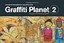 Graffiti Planet 2: More of the Best Graffiti from Around the World