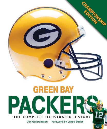 Green Bay Packers: The Complete Illustrated History - Third Edition