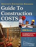 Guide to Construction Costs, 2008: Architects, Contractors, Engineers (Architects, Contractors, Engineers Guide to Construction Costs)
