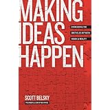 Making Ideas Happen: Overcoming the Obstacles Between Vision and Reality