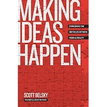 Making Ideas Happen: Overcoming the Obstacles Between Vision and Reality