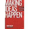 Making Ideas Happen: Overcoming the Obstacles Between Vision and Reality