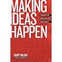 Making Ideas Happen: Overcoming the Obstacles Between Vision and Reality