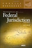 Principles of Federal Jurisdiction, 2d (Concise Hornbooks)