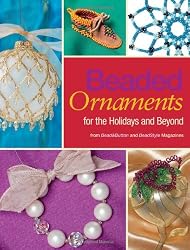 Beaded Ornaments for the Holidays and Beyond