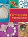 Beaded Ornaments for the Holidays and Beyond