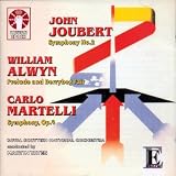Joubert: Symphony No.2; Alwyn: Prelude and Derrybeg Fair from The Fairy Fiddler; Martelli: Symphony, Op. 4