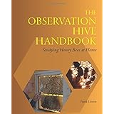 the observation hive handbook studying honey bees at home