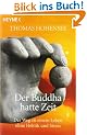 Der Buddha hatte Zeit: Der Weg zu einem Leben ohne Hektik und Stress