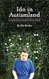 Ido in Autismland: Climbing Out of Autism's Silent Prison