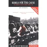 Rebels for the Cause: The Alternative History of Arsenal Football Club (Mainstream Sport)