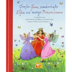Freche Feen, zauberhafte Elfen und mutige Prinzessinnen: Gro�e Vorleseb�cher