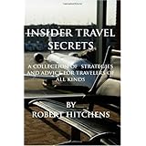 Insider Travel Secrets: A collection of strategies and advice for travelers of all kinds
