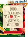 1000 recipes to try before you die - Rezepte aus der ganzen Welt