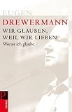 Produkt-Bild: Woran ich glaube: Wir glauben, weil wir lieben