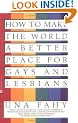 How to Make the World a Better Place for Gays and Lesbians