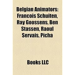 Belgian Animators: Francois Schuiten, Ray Goossens, Ben Stassen, Raoul Servais, Picha