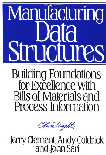 Manufacturing Data Structures: Building Foundations for Excellence with Bills of Materials and Process Information