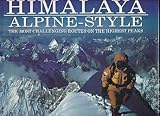 Himalaya Alpine-style : the most challenging routes on the highest peaks
