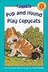 Pup and Hound Play Copycats (Kids Can Read!)