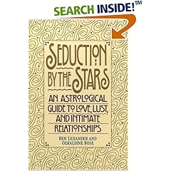 Seduction by the Stars: An Astrologcal Guide To Love, Lust, And Intimate Relationships