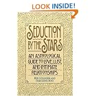 Seduction by the Stars: An Astrological Guide To Love, Lust, And Intimate Relationships by Ren Lexander and Geraldine Rose