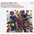 Out of the Desert Live at Jazzfest Berlin