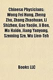 Chinese Physicians: Wong Fei Hung, Zheng Zhu, Zhang Zhaohuan, Li Shizhen, Gao Yaojie, Ji Ben, Ma Haide, Jiang Yanyong, Szeming Sze, Wu Lie-