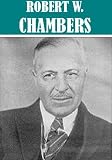 The Essential Robert W. Chambers Collection (20 Books)