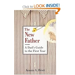 The New Father: A Dad's Guide to the First Year