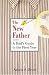 The New Father: A Dad's Guide to the First Year