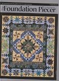 The Foundation Piecer ; the pattern jurnal for quilters who love paper piecing. Volume 5, Number 1