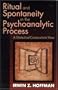 Ritual and Spontaneity in the Psychoanalytic Process:  A Dialectical-Constructivist View