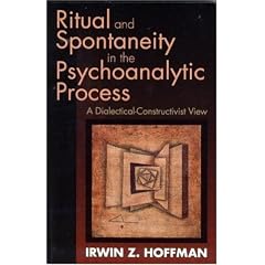 Ritual and Spontaneity in the Psychoanalytic Process: A Dialectical-constructivist View