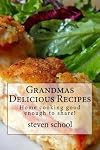 Grandmas Delicious Recipes: Home cooking good enough to share!